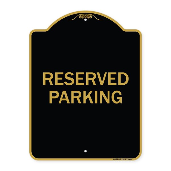 Designer Series Sign-Reserved Parking Sign, Black & Gold Aluminum Sign, 18" x 24", BG-1824-23009
